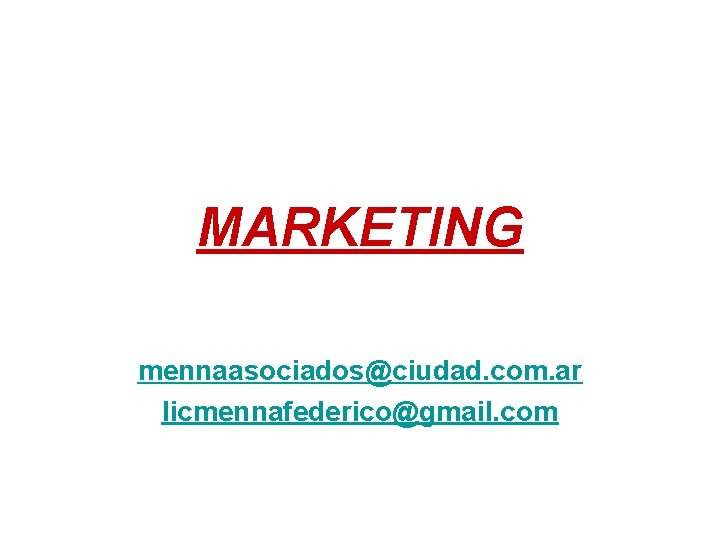 MARKETING mennaasociados@ciudad. com. ar licmennafederico@gmail. com 