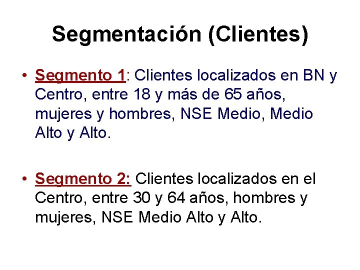 Segmentación (Clientes) • Segmento 1: Clientes localizados en BN y Centro, entre 18 y