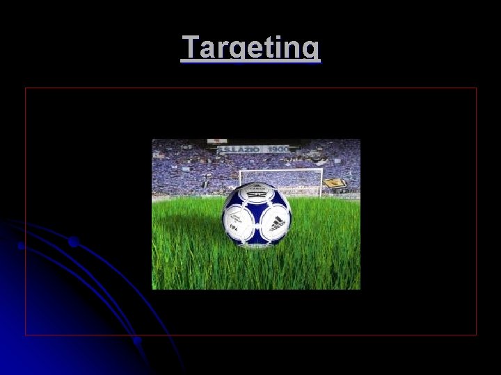 Targeting 