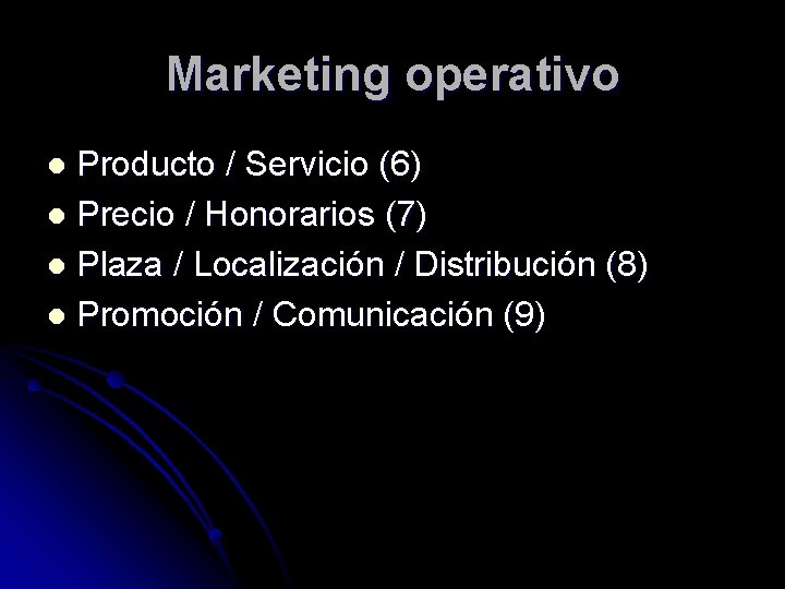 Marketing operativo Producto / Servicio (6) l Precio / Honorarios (7) l Plaza /
