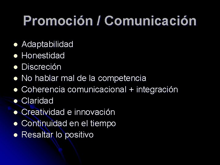 Promoción / Comunicación l l l l l Adaptabilidad Honestidad Discreción No hablar mal