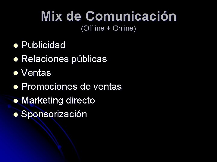 Mix de Comunicación (Offline + Online) Publicidad l Relaciones públicas l Ventas l Promociones