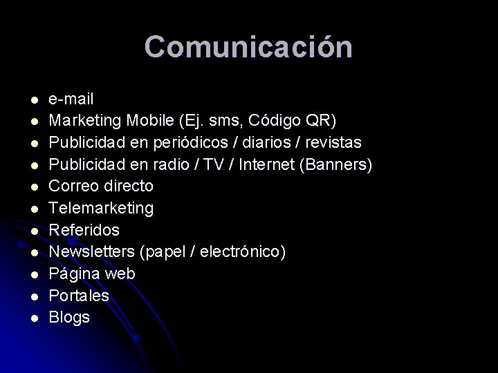 Comunicación l l l e-mail Marketing Mobile (Ej. sms, Código QR) Publicidad en periódicos