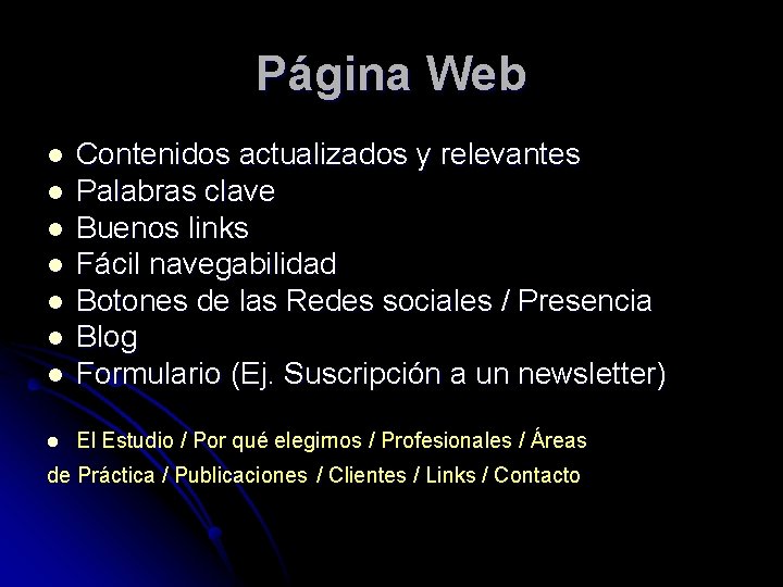 Página Web l Contenidos actualizados y relevantes Palabras clave Buenos links Fácil navegabilidad Botones