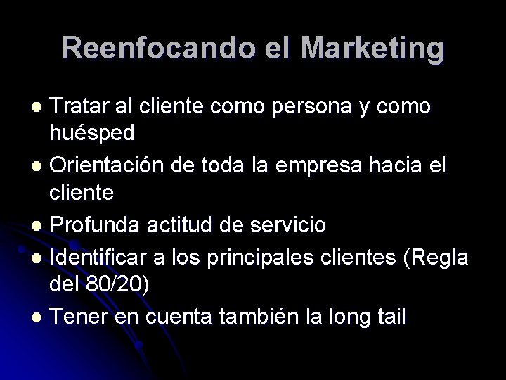 Reenfocando el Marketing Tratar al cliente como persona y como huésped l Orientación de