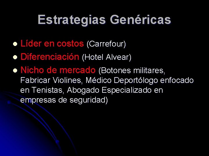 Estrategias Genéricas Líder en costos (Carrefour) l Diferenciación (Hotel Alvear) l Nicho de mercado
