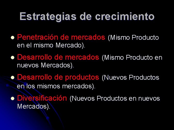 Estrategias de crecimiento l Penetración de mercados (Mismo Producto en el mismo Mercado). l