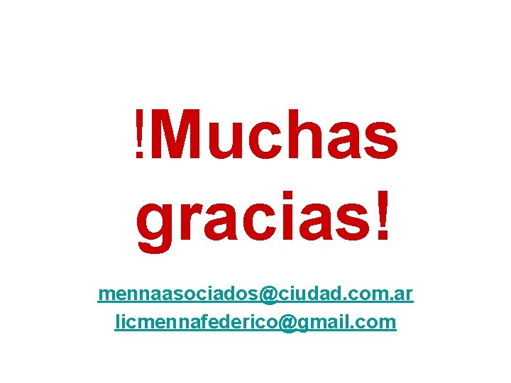 !Muchas gracias! mennaasociados@ciudad. com. ar licmennafederico@gmail. com 