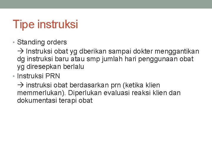 Tipe instruksi • Standing orders Instruksi obat yg dberikan sampai dokter menggantikan dg instruksi