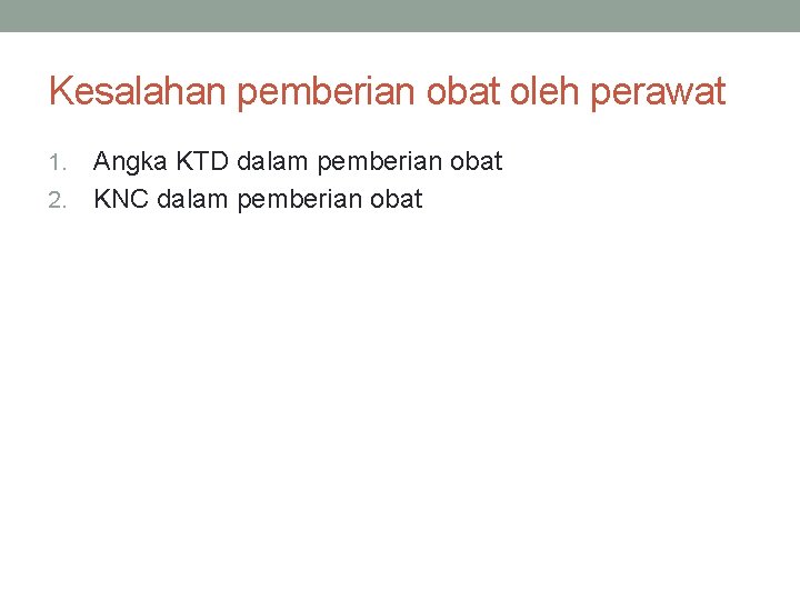 Kesalahan pemberian obat oleh perawat Angka KTD dalam pemberian obat 2. KNC dalam pemberian