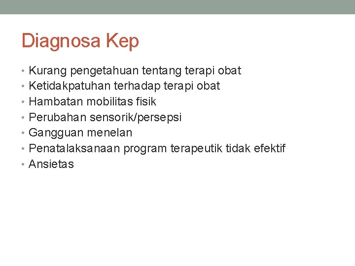 Diagnosa Kep • Kurang pengetahuan tentang terapi obat • Ketidakpatuhan terhadap terapi obat •