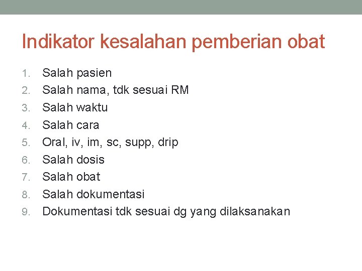 Indikator kesalahan pemberian obat 1. 2. 3. 4. 5. 6. 7. 8. 9. Salah