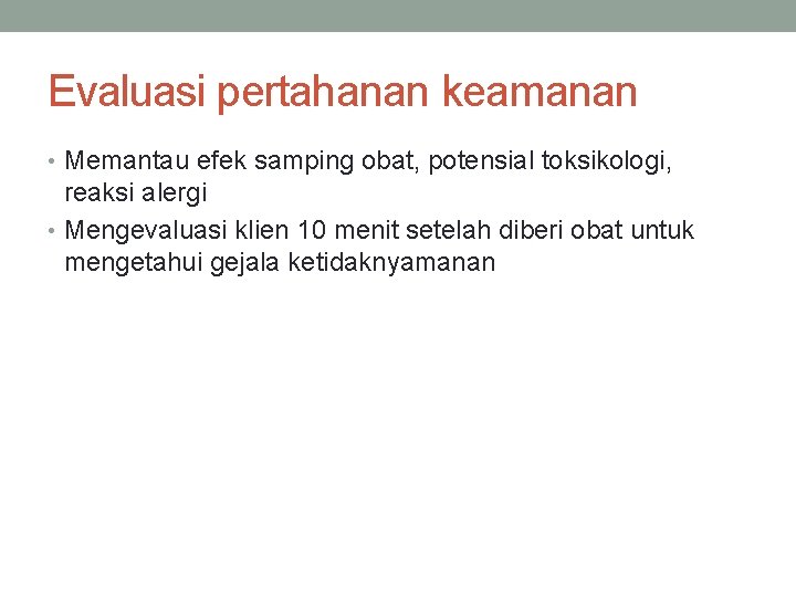 Evaluasi pertahanan keamanan • Memantau efek samping obat, potensial toksikologi, reaksi alergi • Mengevaluasi