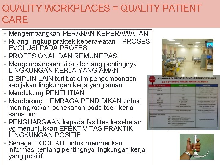 QUALITY WORKPLACES = QUALITY PATIENT CARE • Mengembangkan PERANAN KEPERAWATAN • Ruang lingkup praktek