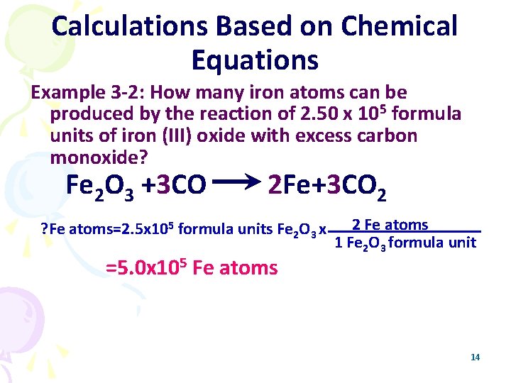 Calculations Based on Chemical Equations Example 3 -2: How many iron atoms can be