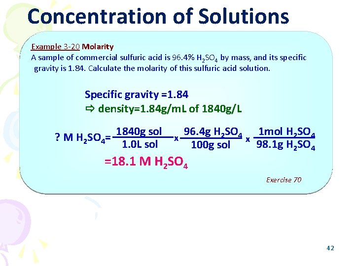 Concentration of Solutions Example 3 -20 Molarity A sample of commercial sulfuric acid is