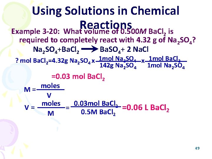 Using Solutions in Chemical Reactions Example 3 -20: What volume of 0. 500 M