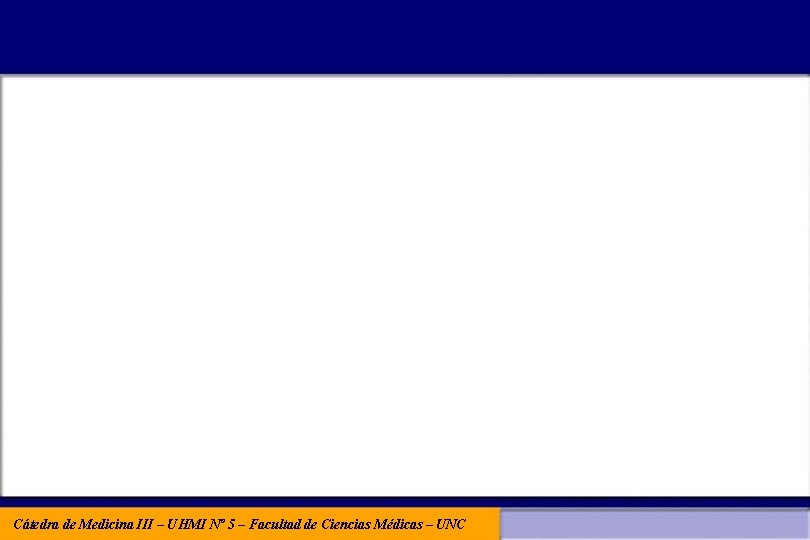 Cátedra de Medicina III – UHMI Nº 5 – Facultad de Ciencias Médicas –