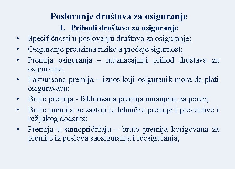 Poslovanje društava za osiguranje • • 1. Prihodi društava za osiguranje Specifičnosti u poslovanju
