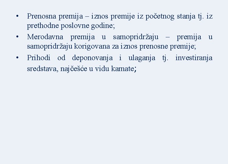  • • • Prenosna premija – iznos premije iz početnog stanja tj. iz