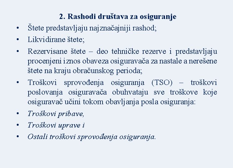  • • 2. Rashodi društava za osiguranje Štete predstavljaju najznačajniji rashod; Likvidirane štete;