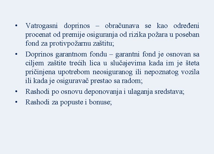  • • Vatrogasni doprinos – obračunava se kao određeni procenat od premije osiguranja