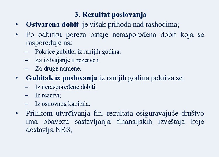  • • 3. Rezultat poslovanja Ostvarena dobit je višak prihoda nad rashodima; Po