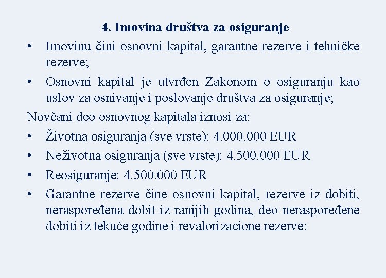 4. Imovina društva za osiguranje • Imovinu čini osnovni kapital, garantne rezerve i tehničke