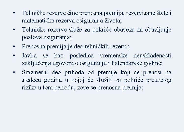  • • • Tehničke rezerve čine prenosna premija, rezervisane štete i matematička rezerva