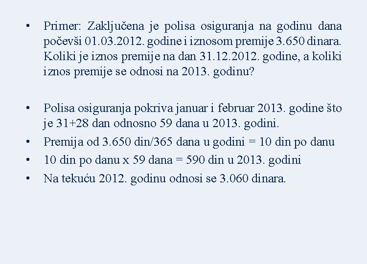  • Primer: Zaključena je polisa osiguranja na godinu dana počevši 01. 03. 2012.