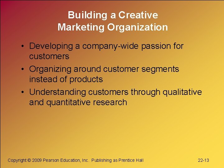 Building a Creative Marketing Organization • Developing a company-wide passion for customers • Organizing