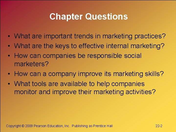 Chapter Questions • What are important trends in marketing practices? • What are the