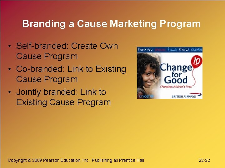 Branding a Cause Marketing Program • Self-branded: Create Own Cause Program • Co-branded: Link