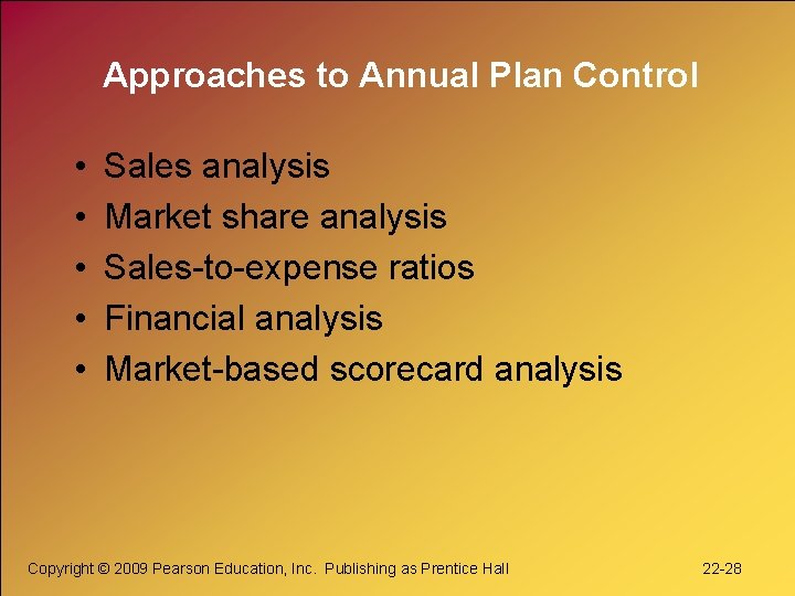 Approaches to Annual Plan Control • • • Sales analysis Market share analysis Sales-to-expense