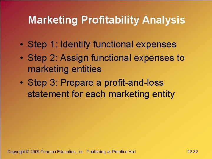 Marketing Profitability Analysis • Step 1: Identify functional expenses • Step 2: Assign functional