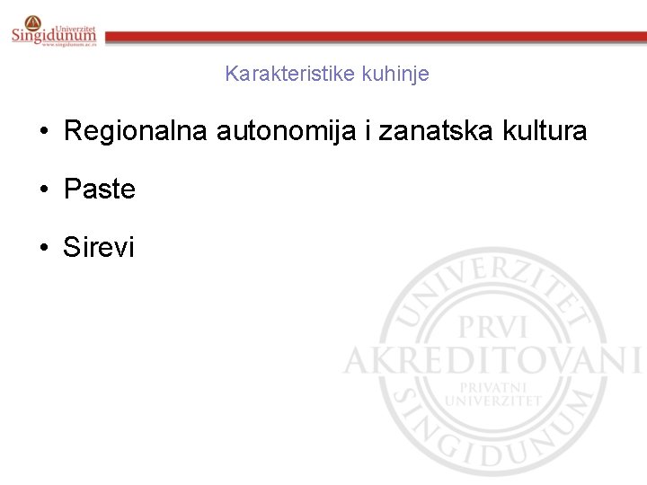 Karakteristike kuhinje • Regionalna autonomija i zanatska kultura • Paste • Sirevi 