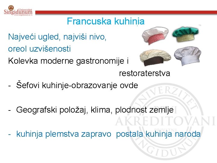 Francuska kuhinja Najveći ugled, najviši nivo, oreol uzvišenosti Kolevka moderne gastronomije i restoraterstva -