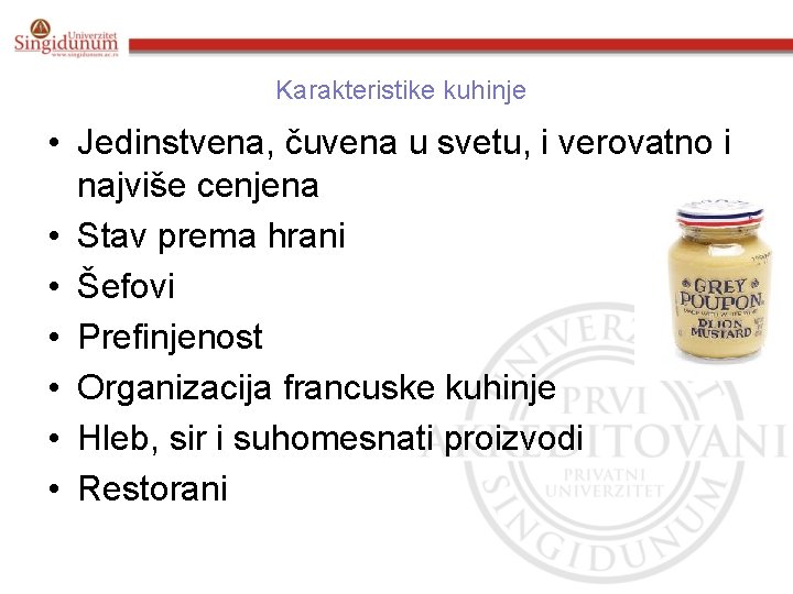 Karakteristike kuhinje • Jedinstvena, čuvena u svetu, i verovatno i najviše cenjena • Stav