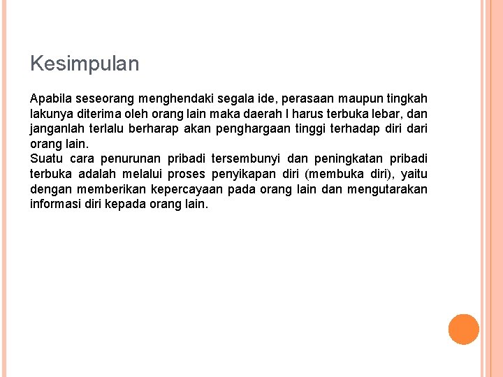 Kesimpulan Apabila seseorang menghendaki segala ide, perasaan maupun tingkah lakunya diterima oleh orang lain Kesimpulan Apabila seseorang menghendaki segala ide, perasaan maupun tingkah lakunya diterima oleh orang lain
