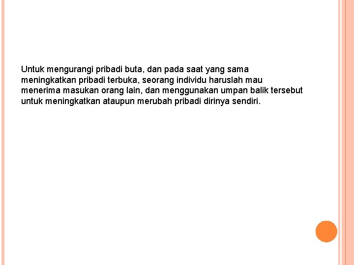 Untuk mengurangi pribadi buta, dan pada saat yang sama meningkatkan pribadi terbuka, seorang individu