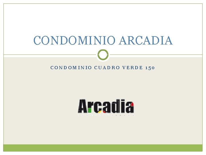 CONDOMINIO ARCADIA CONDOMINIO CUADRO VERDE 150 