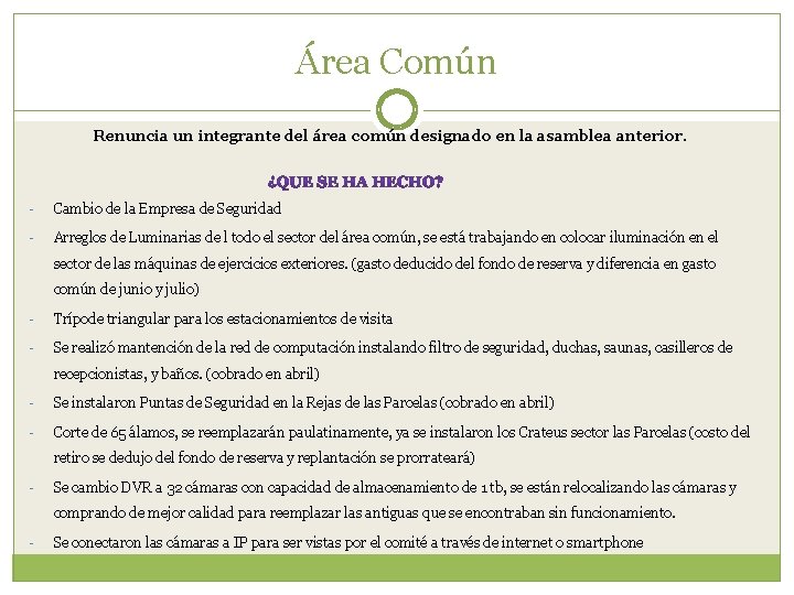 Área Común Renuncia un integrante del área común designado en la asamblea anterior. -