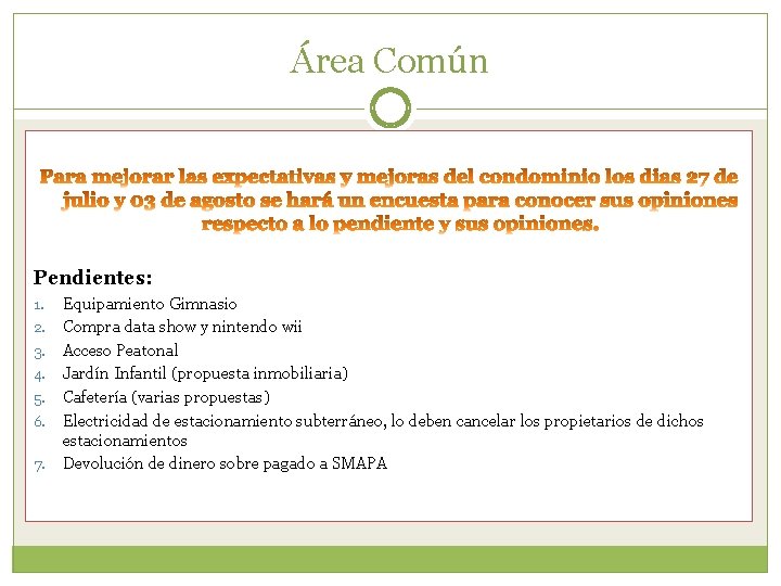 Área Común Pendientes: 1. 2. 3. 4. 5. 6. 7. Equipamiento Gimnasio Compra data