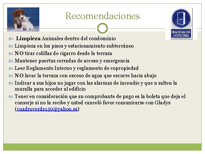 Recomendaciones Limpieza Animales dentro del condominio Limpieza en los pisos y estacionamiento subterráneo NO