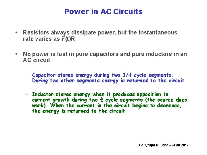 Power in AC Circuits • Resistors always dissipate power, but the instantaneous rate varies