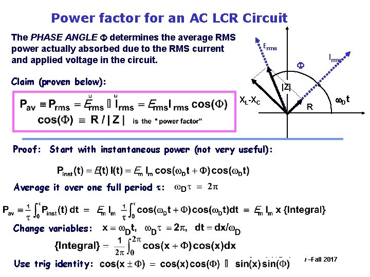 Power factor for an AC LCR Circuit The PHASE ANGLE F determines the average