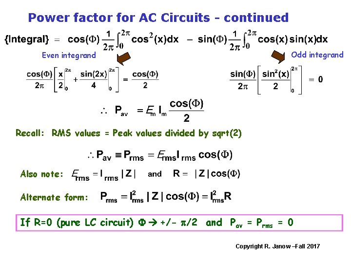 Power factor for AC Circuits - continued Odd integrand Even integrand Recall: RMS values