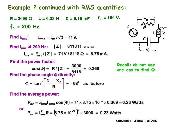 Example 2 continued with RMS quantities: R = 3000 W L = 0. 33