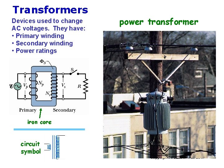 Transformers Devices used to change AC voltages. They have: • Primary winding • Secondary