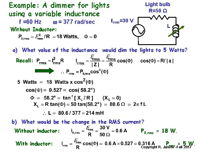 Example: A dimmer for lights using a variable inductance f =60 Hz w =